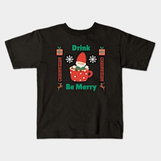 Drink Be Merry, Christmas Time Kids T-Shirt